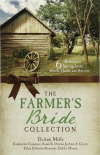 The Farmer's Bride Collection - 6 Romances Spring from Hearts, Home, and Harvest